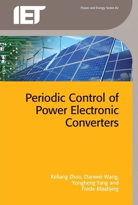 Periodic Control of Power Electronic Converters by Zhou, Keliang