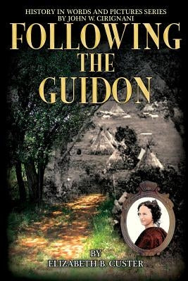 Following the Guidon by Cirignani, John W.