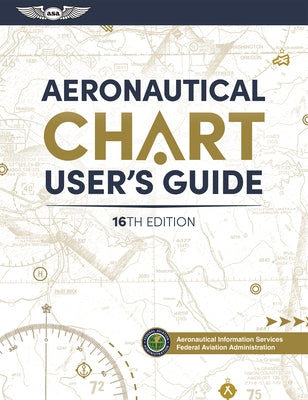 Aeronautical Chart User's Guide by Federal Aviation Administration (FAA)