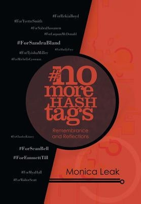 No More Hashtags: Remembrance and Reflections by Leak, Monica