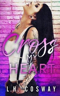 Cross My Heart by Cosway, L. H.