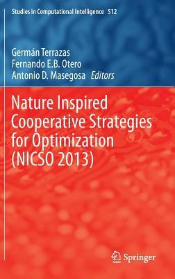 Nature Inspired Cooperative Strategies for Optimization (Nicso 2013): Learning, Optimization and Interdisciplinary Applications by Terrazas, German