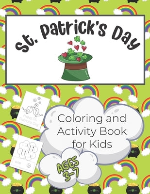 St. Patrick's Day Activity and Coloring Book for Kids 3-7: Over 50 Pages of Coloring and Learning Activities for Children from Pre-K to 2nd Grade - In by Activity Plus Press