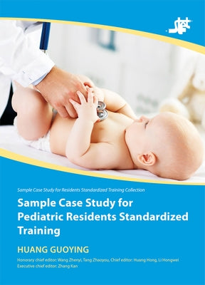 Sample Case Study for Pediatric Residents Standardized Training by Huang, Guoying