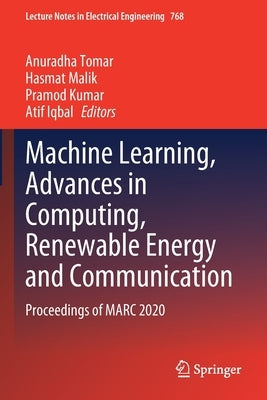Machine Learning, Advances in Computing, Renewable Energy and Communication: Proceedings of Marc 2020 by Tomar, Anuradha