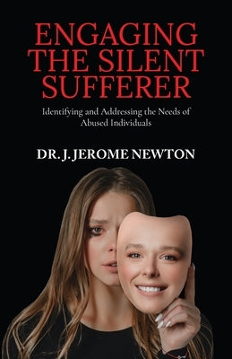 Engaging the Silent Sufferer by Newton, J. Jerome