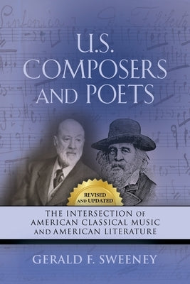 U. S. Composers and Poets: The Intersection of American Classical Music and American Literature (Revised and Updated) by Sweeney, Gerald F.