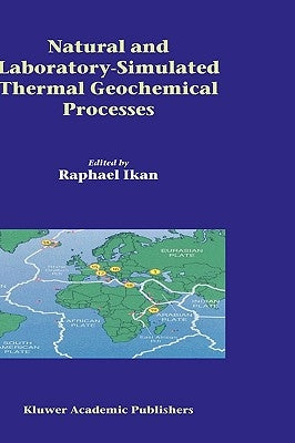 Natural and Laboratory Simulated Thermal Geochemical Processes by Ikan, Raphael