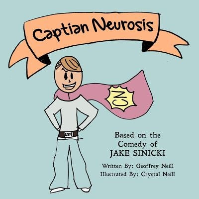 Captain Neurosis by Sinicki, Jake