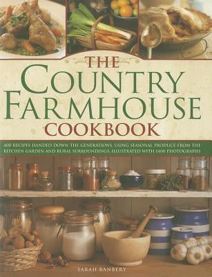 The Country Farmhouse Cookbook by Banbery, Sarah