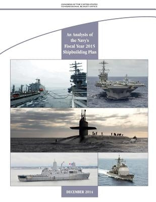 An Analysis of the Navy's Fiscal Year 2015 Shipbuilding Plan by Congressional Budget Office