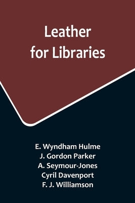 Leather for Libraries by Wyndham Hulme, E.