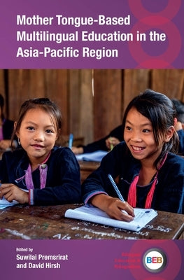Mother Tongue-Based Multilingual Education in the Asia-Pacific Region by Premsrirat, Suwilai