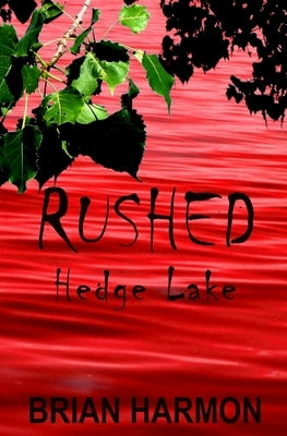 Rushed: Hedge Lake by Harmon, Brian