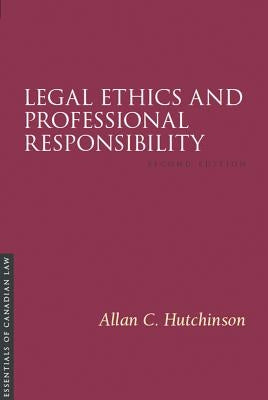 Legal Ethics and Professional Responsibility, 2/E by Hutchinson, Allan C.