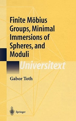 Finite Möbius Groups, Minimal Immersions of Spheres, and Moduli by Toth, Gabor