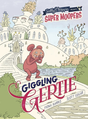 Super Moopers: Giggling Gertie by Edgar, Scott