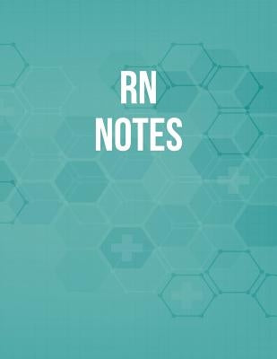 RN Notes: Funny Nursing Theme Notebook - Includes: Quotes From My Patients and Coloring Section - Graduation And Appreciation Gi by Destephen, Julia L.