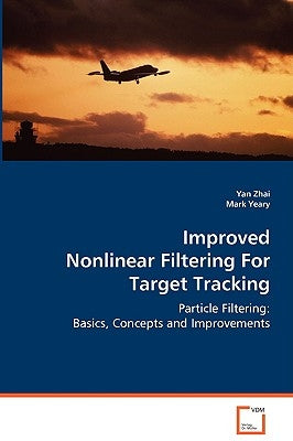 Improved Nonlinear Filtering For Target Tracking by Zhai, Yan