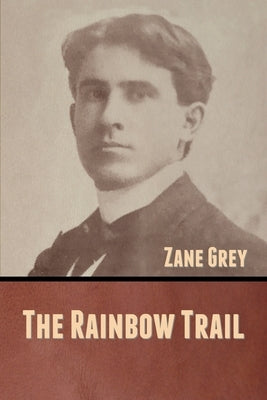 The Rainbow Trail by Grey, Zane