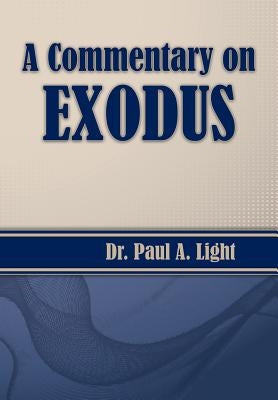 A Commentary on Exodus by Light, Paul a.