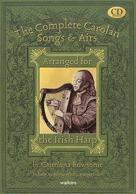 The Complete Carolan Songs & Airs: Arranged for the Irish Harp by Rowsome, Caitriona