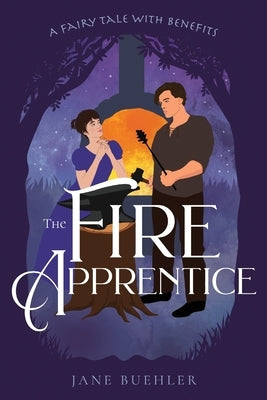 The Fire Apprentice: A Fairy Tale with Benefits by Buehler, Jane