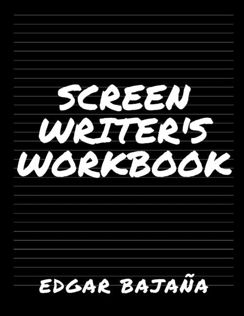 Screenwriter's Workbook by Bajana, Edgar