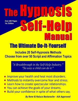 The Hypnosis Self-Help Manual: The Ultimate Do-It-Yourself by Bastarache, Raluca