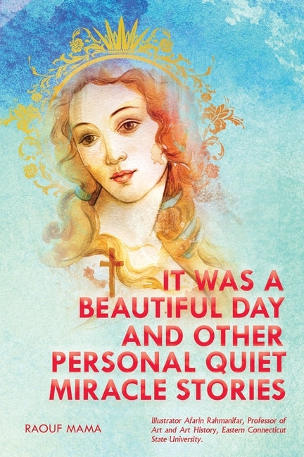 It Was a Beautiful Day and Other Personal Quiet Miracle Stories by Mama, Raouf