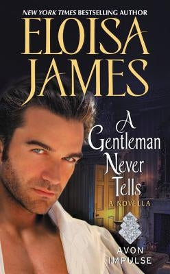 A Gentleman Never Tells: A Novella by James, Eloisa