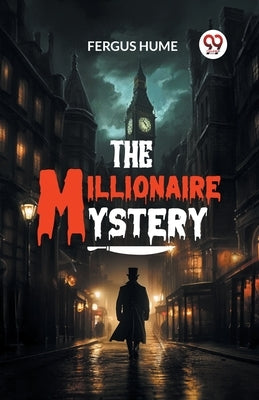The Millionaire Mystery by Hume, Fergus