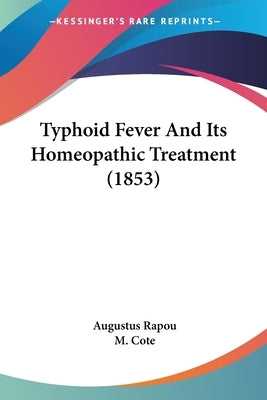 Typhoid Fever And Its Homeopathic Treatment (1853) by Rapou, Augustus