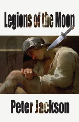 Legions of the Moon by Jackson, Peter