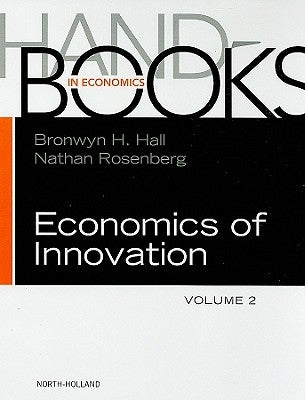 Handbook of the Economics of Innovation: Volume 2 by Hall, Bronwyn H.