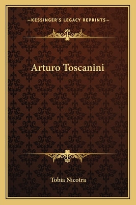 Arturo Toscanini by Nicotra, Tobia