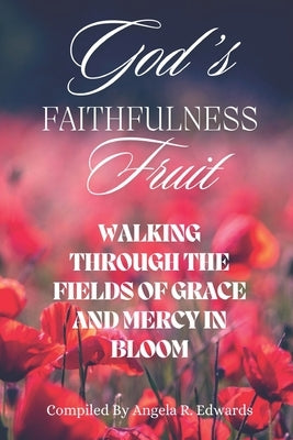 God's Faithfulness Fruit: Walking Through the Fields of Grace and Mercy in Bloom by Porter, Marilyn