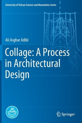 Collage: A Process in Architectural Design by Adibi, Ali Asghar
