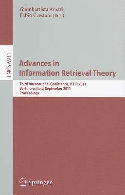 Advances in Information Retrieval Theory: Third International Conference, ICTIR 2011 Bertinoro, Italy, September 12-14, 2011 Proceedings by Amati, Giambattista