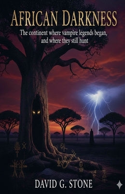 African Darkness: The continent where vampire legends began by Stone, David G.