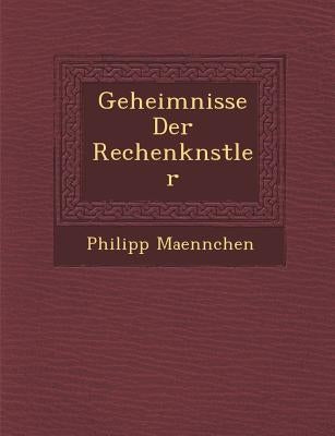 Geheimnisse Der Rechenk�nstler by Maennchen, Philipp