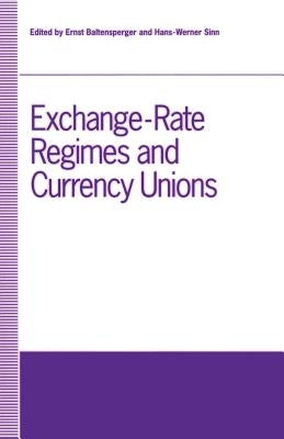 Exchange-Rate Regimes and Currency Unions: Proceedings of a Conference Held by the Confederation of European Economic Associations at Frankfurt, Germa by Baltensperger, Ernst