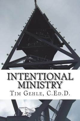 Intentional Ministry by Gehle, Tim