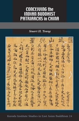 Conceiving the Indian Buddhist Patriarchs in China by Young, Stuart H.