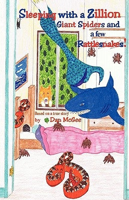 Sleeping with a zillion giant spiders and a few rattlesnakes! by McGee, Lucky Danny