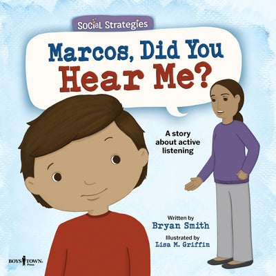 Marcos, Did You Hear Me?: A Story about Active Listening Volume 2 by Smith, Bryan