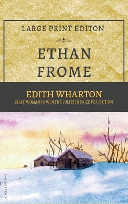 Ethan Frome: New Large Print Edition by Wharton, Edith