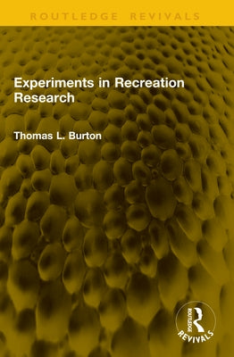 Experiments in Recreation Research by Burton, Thomas L.