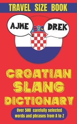 Croatian Slang Dictionary: The Ultimate Guide to Croatian Slang and Sass by Mania, Slang