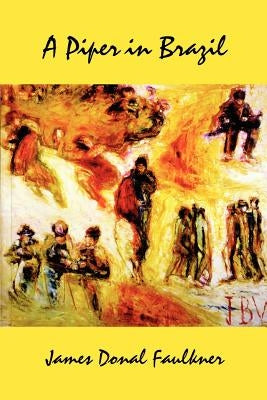 A Piper in Brazil by Faulkner, James Donal